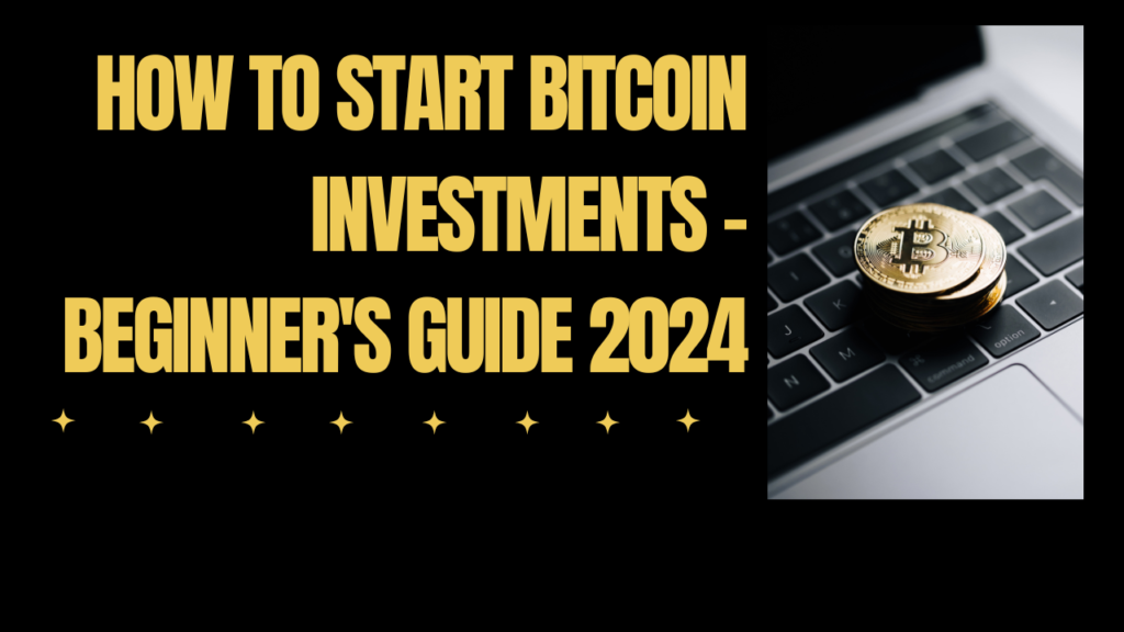 How to start Bitcoin Investments - Beginner's Guide 2024