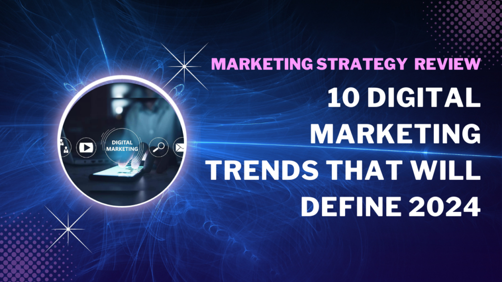 Top 10 Digital Marketing Trends That Will Define 2024 Vantage Vista Blog   10 Digital Marketing Trends That Will Define 2024 1024x576 