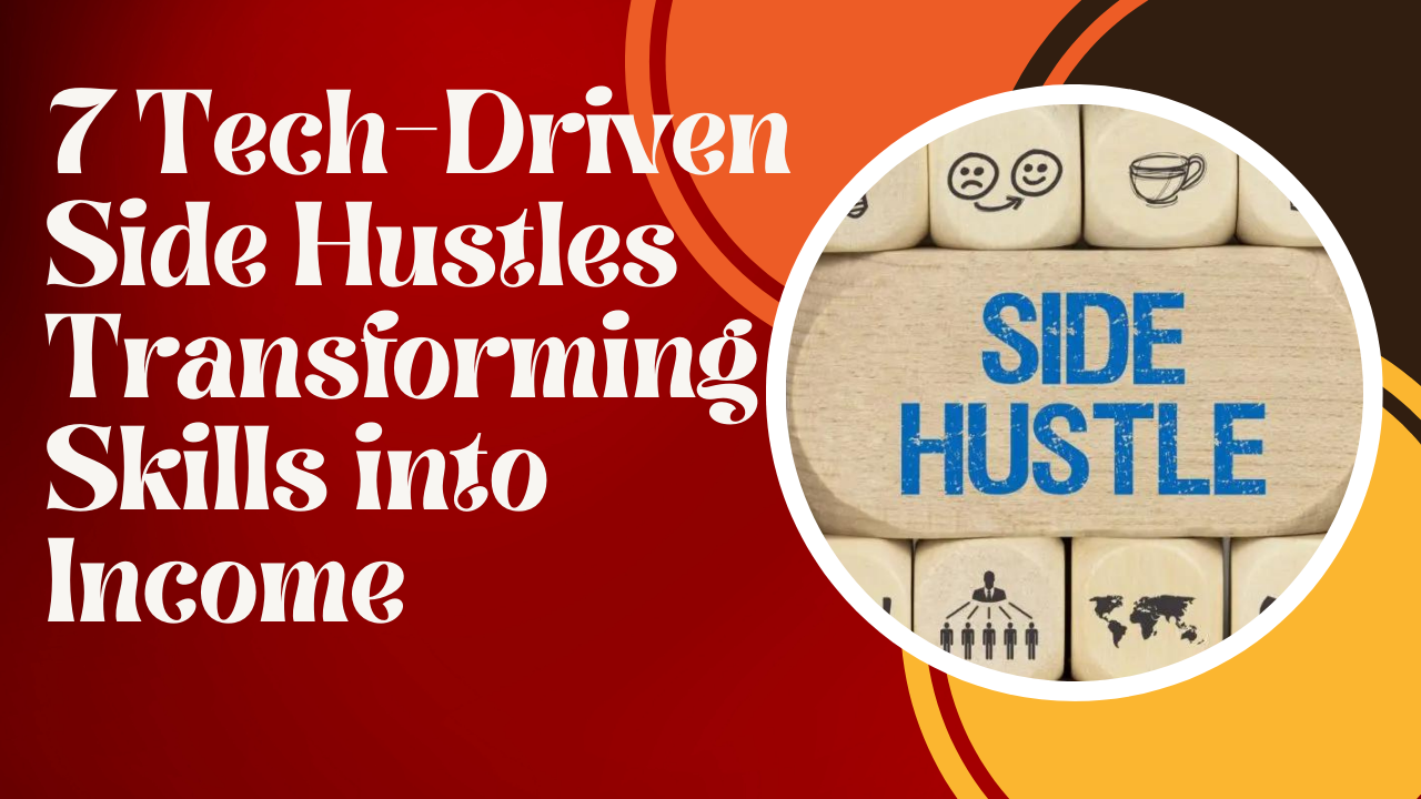 7-Tech-Driven-Side-Hustles-Transforming-Skills-into-Income