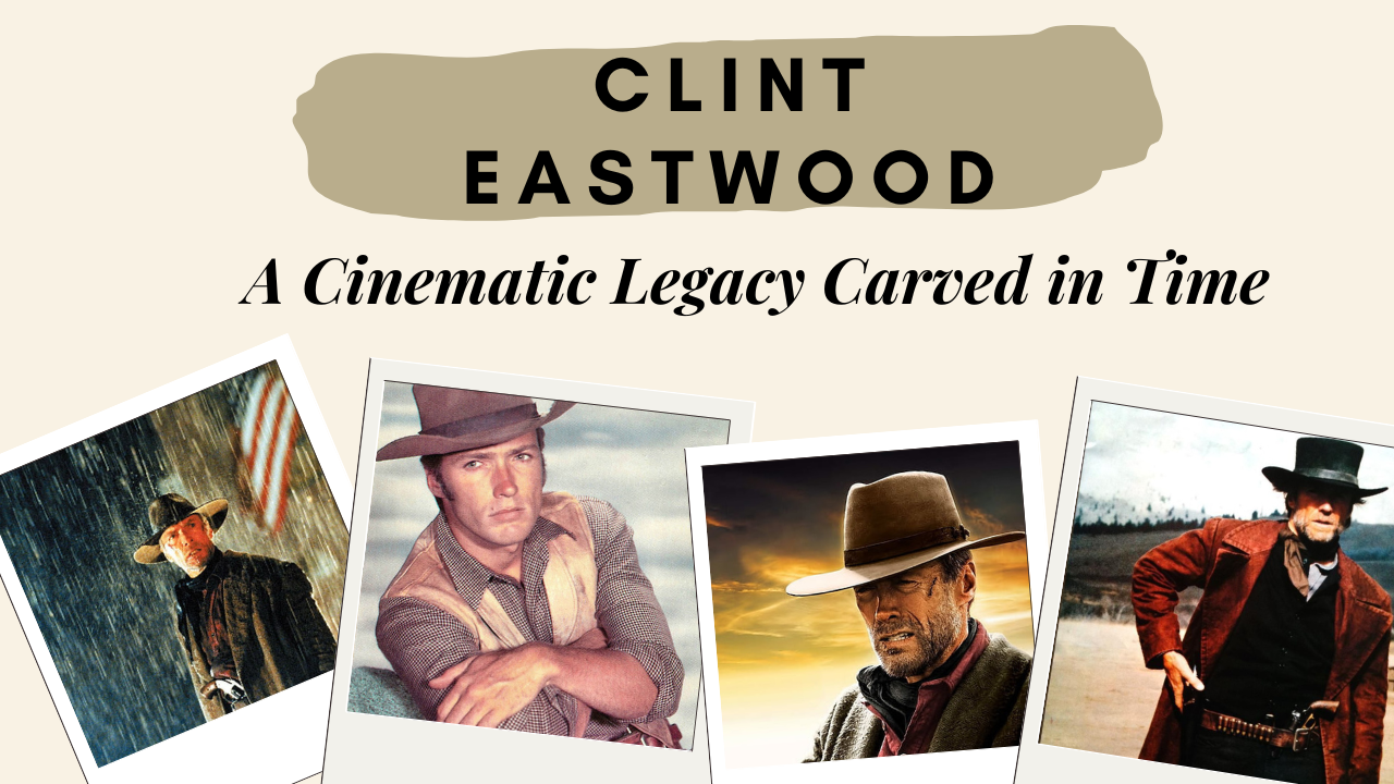 Clint Eastwood - A Cinematic Legacy Carved in Time