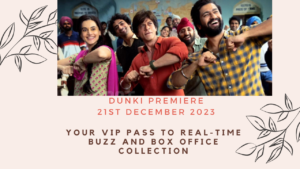 Dunki Premiere 21st December 2023 - Your VIP Pass to Real-Time Buzz and Box Office Collection