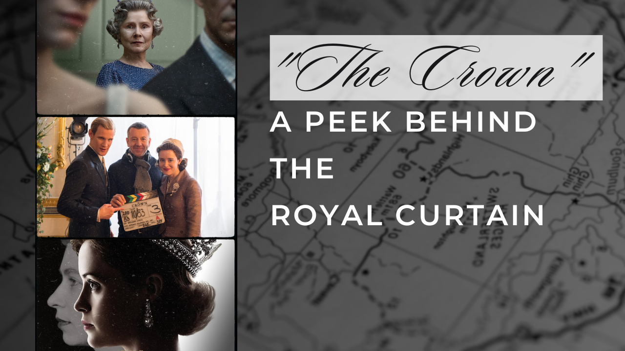 "The Crown"- A Peek Behind the Royal Curtain