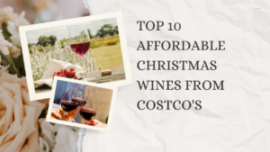 Top 10 Affordable Christmas Wines From Costco's