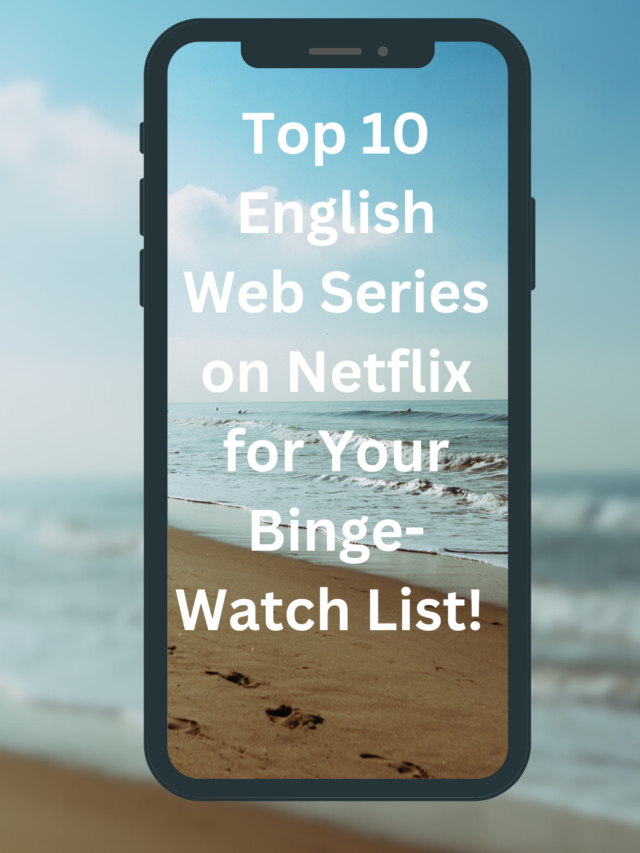 Top 10 English Web Series on Netflix for Your Binge-Watch List!