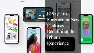 iOS-17-10-Spectacular-New-Features-Redefining-the-iPhone-Experience