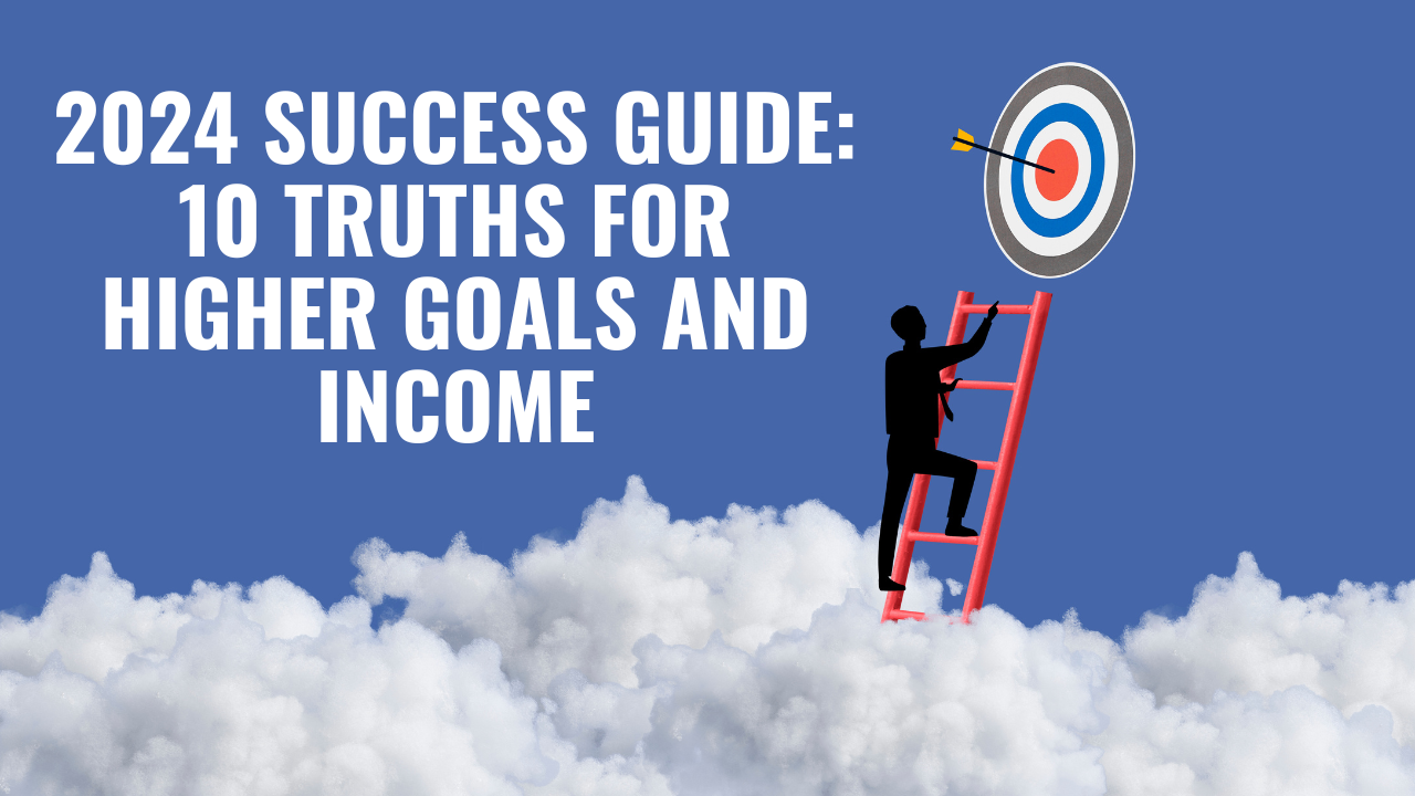 2024-Success-Guide-10-Truths-for-Higher-Goals-and-Income