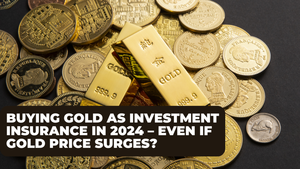 Buying -old-as-Investment-Insurance-in-2024 – Even-if-Gold-Price Surges