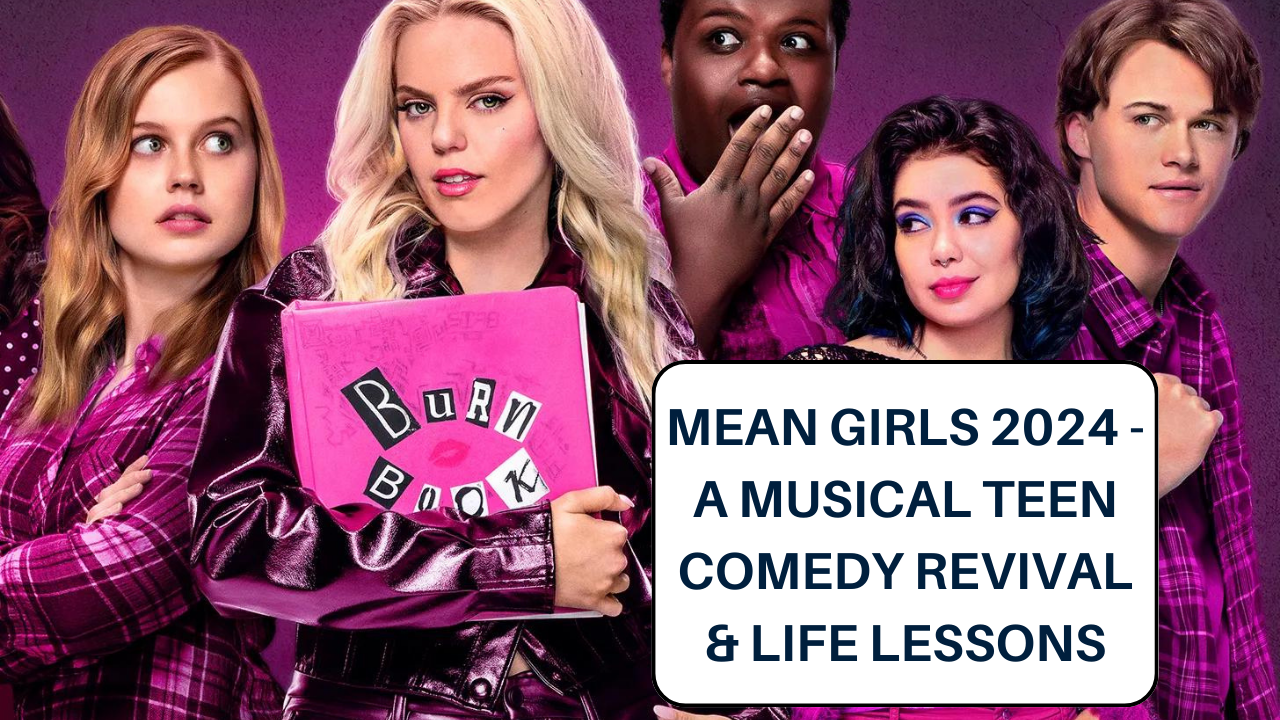 Mean-Girls-2024-A-Musical-Teen-Comedy-Revival-&-Life-Lessons