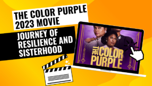 The-Color-Purple-2023-Movie-Journey-of-Resilience-and-Sisterhood