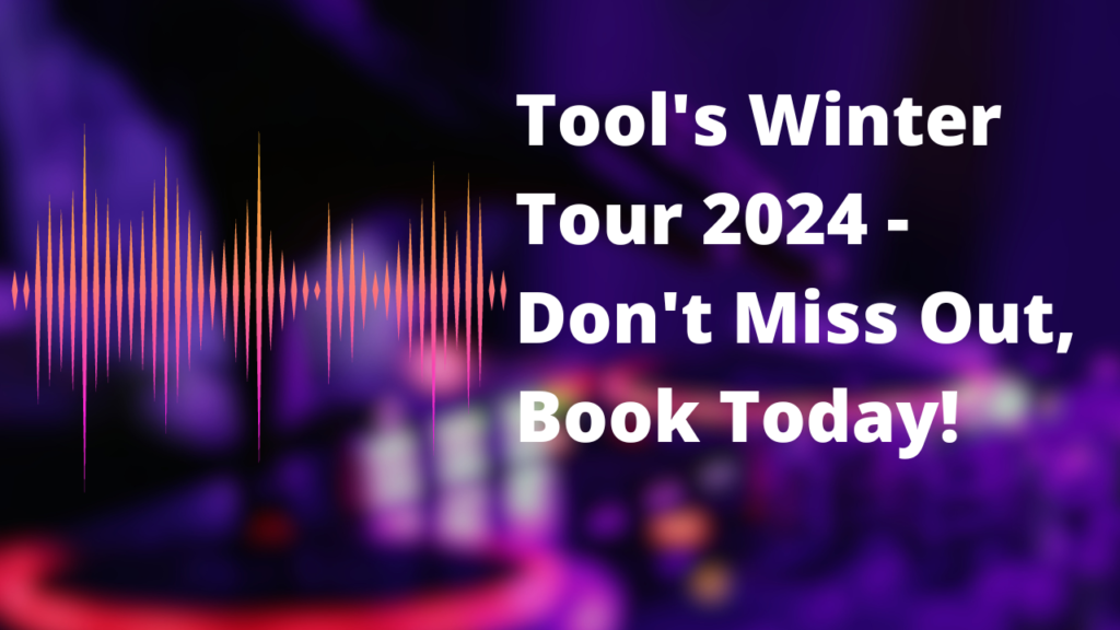 Tool's-Winter-Tour-2024 -Don't-Miss-Out, Book Today!