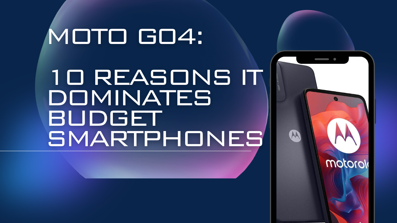 Moto-G04-10-Reasons-it-Dominates-Budget-Smartphones