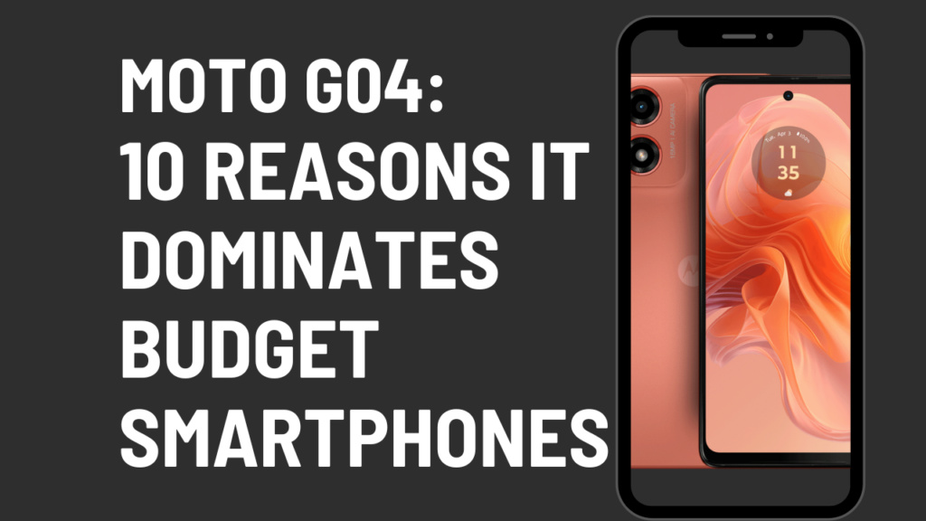 Moto-G04-10-Reasons-it-Dominates-Budget-Smartphones1