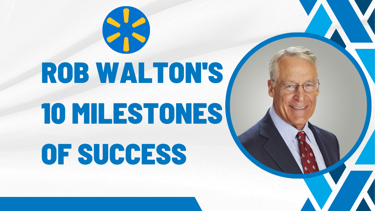 Rob-Walton's-10-Milestones-of-Success