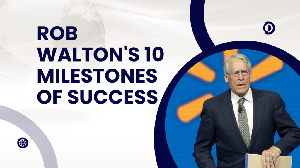 Rob-Walton's-10-Milestones-of-Success