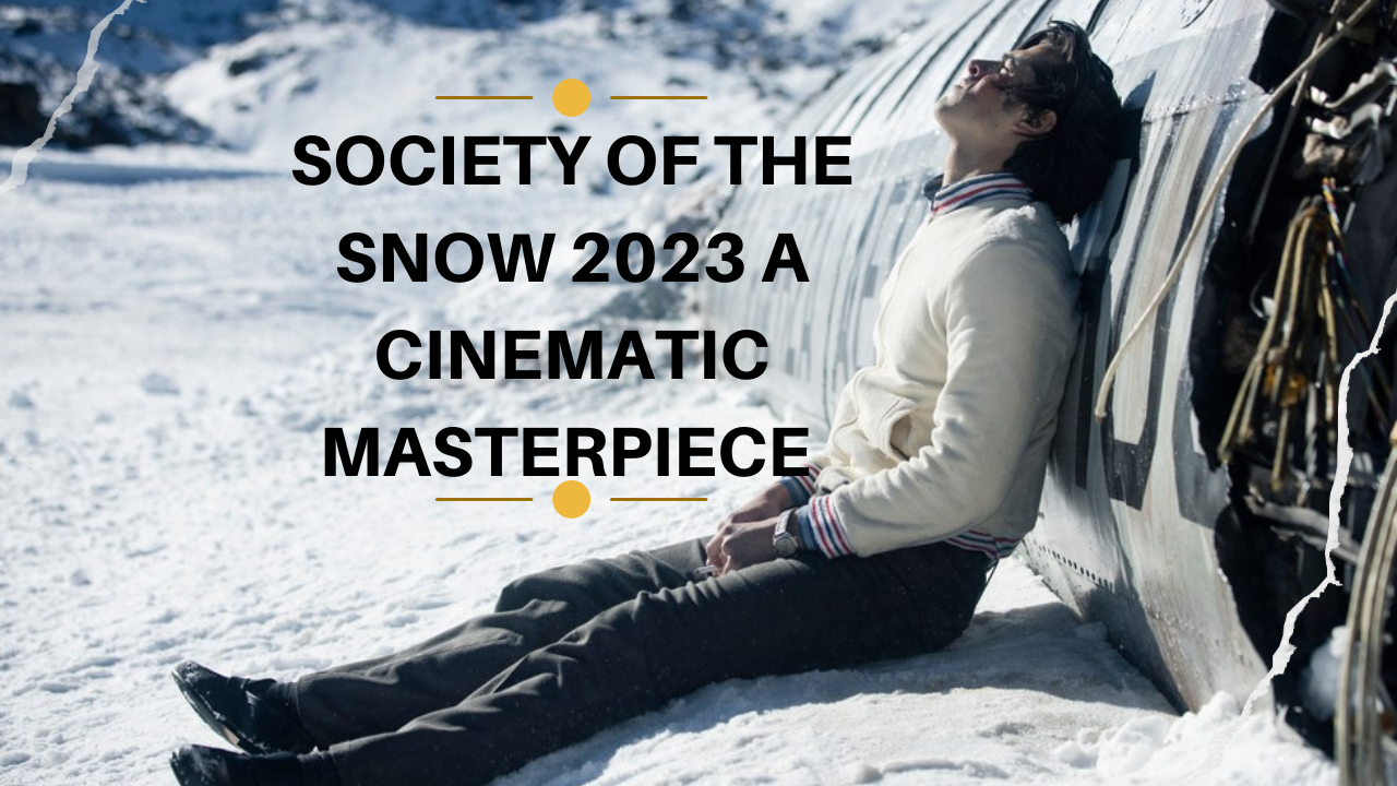 Society-of-the-Snow-2023-A-Cinematic-Masterpiece