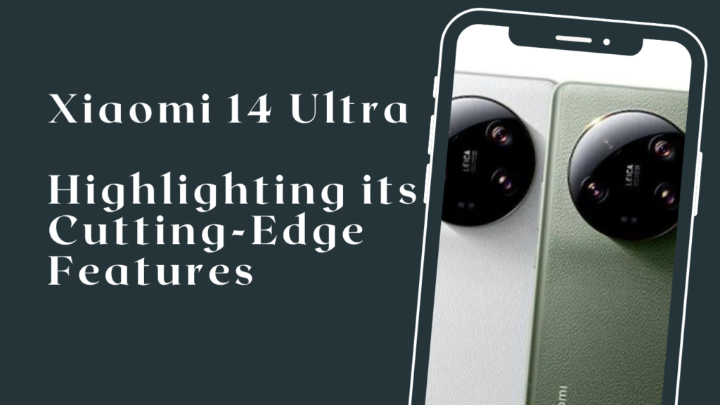 Xiaomi-14-Ultra-Highlighting-its-Cutting-Edge-Features