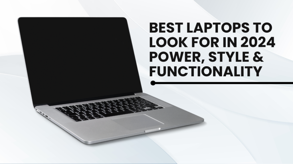 Best-Laptops-to-Look-for-in-2024-Power, Style-&-Functionality