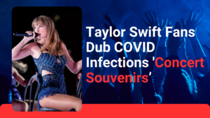 Taylor Swift Fans Dub COVID Infections 'Concert Souvenirs’