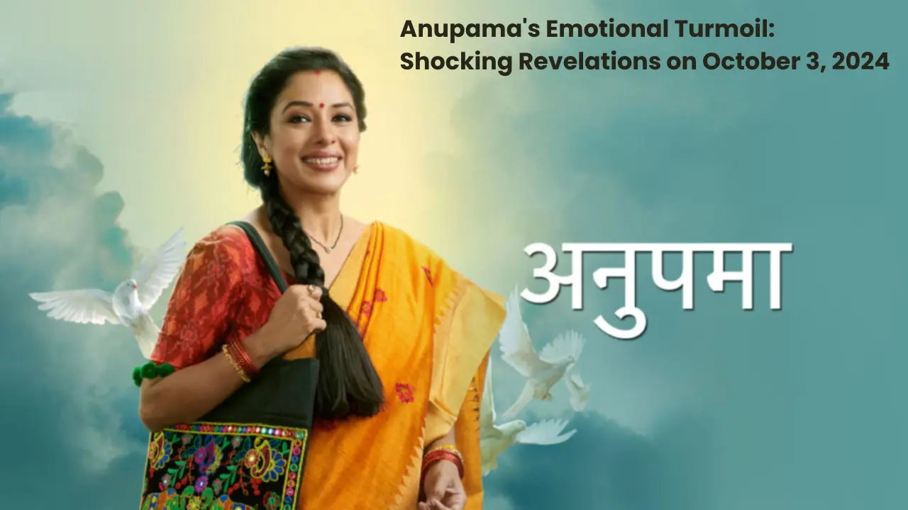 Anupama's-Emotional-Turmoil-Shocking-Revelations-on-October-3-2024