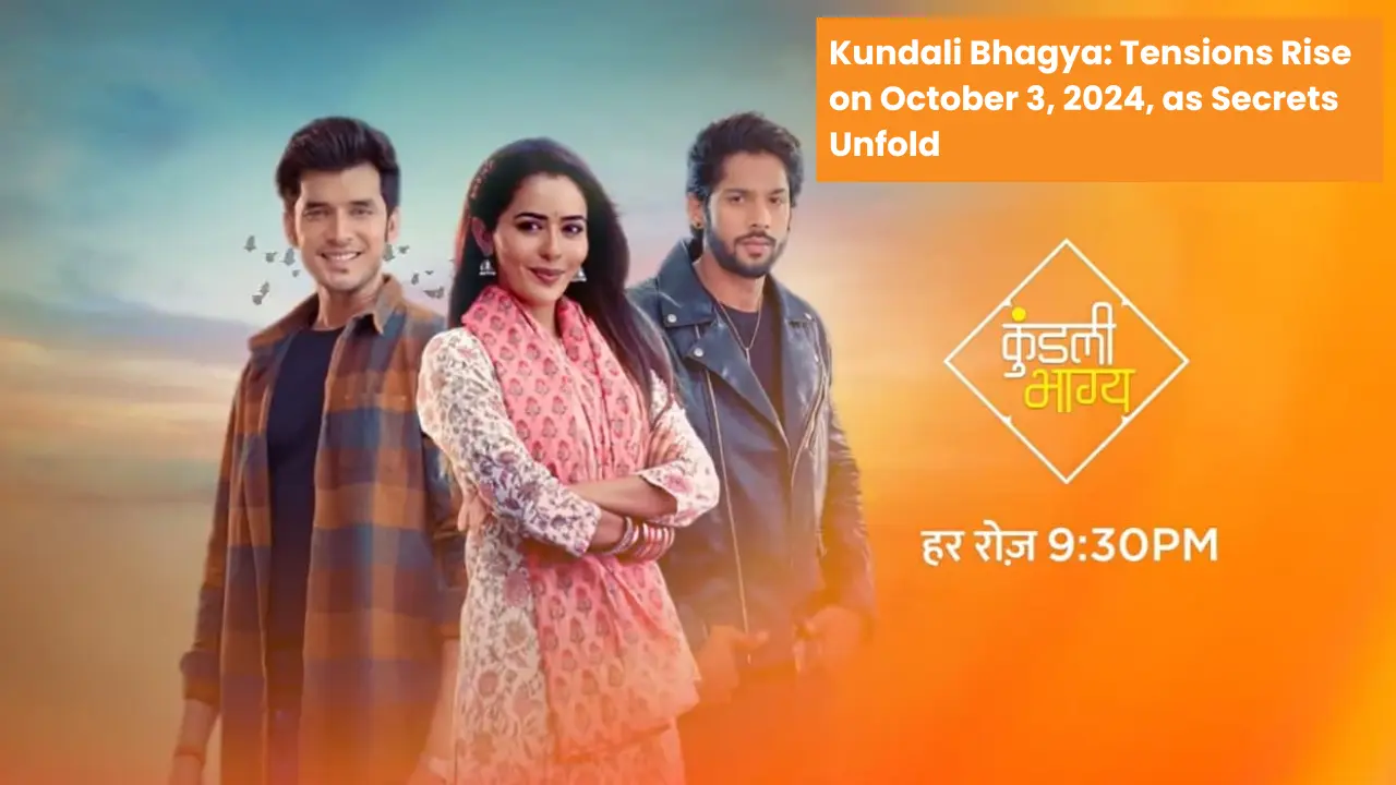 Kundali-Bhagya-Tensions-Rise-on-October-3-2024-as-Secrets-Unfold